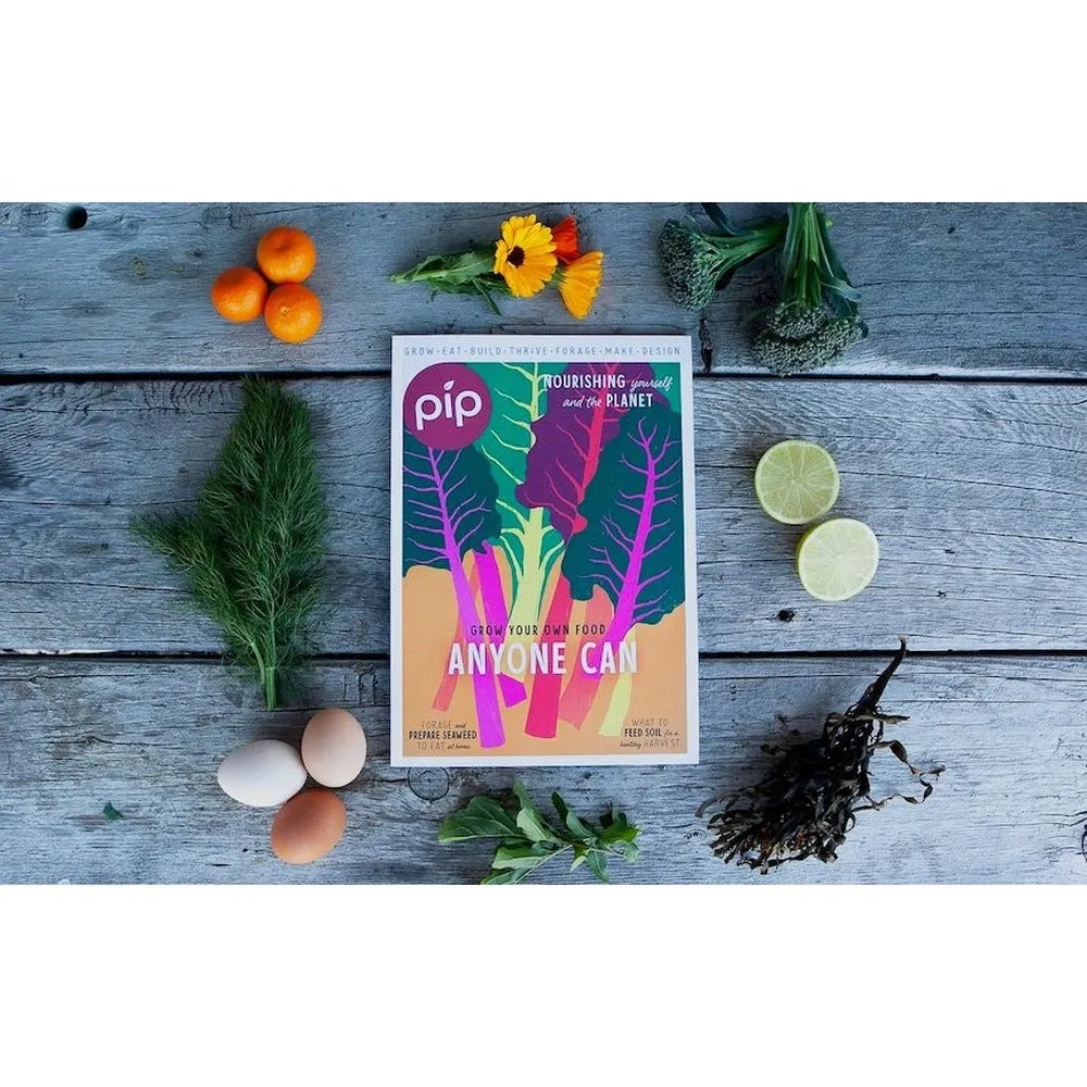 Pip Magazine - Issue 29 - Grow Your Own Food